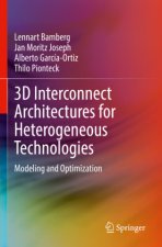 3D Interconnect Architectures for Heterogeneous Technologies