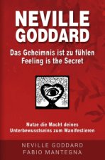 Neville Goddard - Das Geheimnis ist zu fühlen (Feeling is the Secret)
