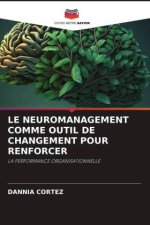 LE NEUROMANAGEMENT COMME OUTIL DE CHANGEMENT POUR RENFORCER
