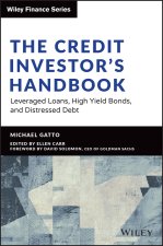 The Credit Investor’s Handbook: Leveraged Loans, H igh Yield Bonds, and Distressed Debt