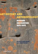 Art History and Anthropology – Modern Encounters, 1870–1970