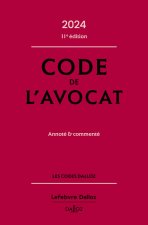 Code de l'avocat 2024, annoté et commenté. 11e éd.
