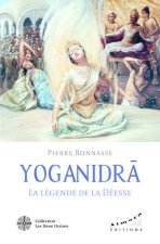 YOGANIDRÂ - La légende de la Déesse - Le pèlerinage vers la conscience et la joie d'être