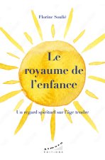 Le royaume de l'enfance - Un regard spirituel sur l'âge tendre