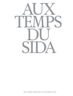 Aux temps du sida - Ouvres, récits et entrelacs