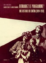 Demandez le programme ! - Une histoire du cinéma (1894-1930) vue par les programmes des lieux de pro