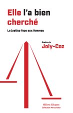 Elle l'a bien cherché - La justice face aux femmes