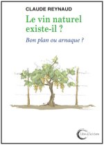 LE VIN NATUREL EXISTE-T-IL ? : BON PLAN OU ARNAQUE ?