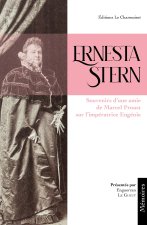 ERNESTA STERN : SOUVENIRS D'UNE AMIE DE MARCEL PROUST SUR L IMPERATRICE EUGENIE