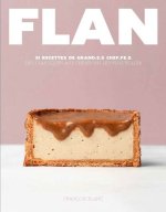 Flan - 1 recette incontournable, 50 déclinaisons fabuleuses