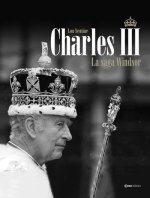 Charles III - La saga des Windsor
