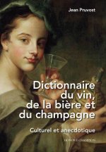 Dictionnaire du vin, de la bière et du champagne - Culturel et anecdotique