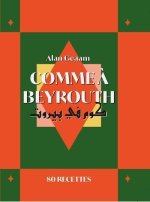 Comme à Beyrouth - 80 recettes d'Alan Geaam