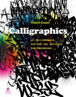 Calligraphics, la Calligraphie vue par 101 artistes contemporains