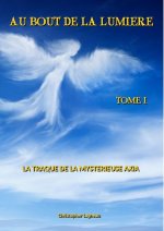 Au Bout De La Lumière. Tome I