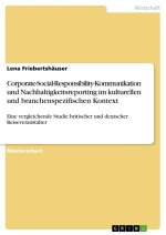 Corporate-Social-Responsibility-Kommunikation und Nachhaltigkeitsreporting im kulturellen und branchenspezifischen Kontext