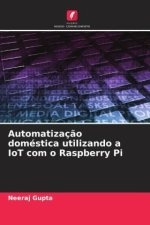 Automatizaç?o doméstica utilizando a IoT com o Raspberry Pi