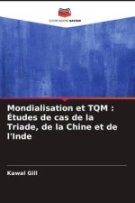 Mondialisation et TQM : Études de cas de la Triade, de la Chine et de l'Inde