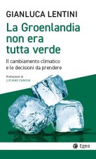 Groenlandia non era tutta verde. Il cambiamento climatico e le decisioni da prendere