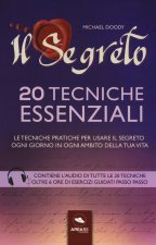 segreto. 20 tecniche essenziali. Le tecniche pratiche per usare il segreto in ogni ambito della tua vita