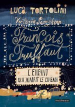 FRANCOIS TRUFFAUT : L'ENFANT QUI AIMAIT LE CINEMA