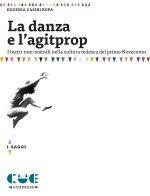 danza e l'agitprop. I teatri non teatrali nella cultura tedesca del primo Novecento
