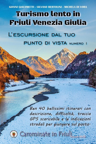 Turismo lento in Friuli Venezia Giulia. L'escursione dal tuo punto di vista