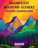Magnificent Mountain Scenery | Relaxing Coloring Book | Incredible Mountain Landscapes for Nature Lovers