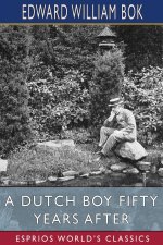 A Dutch Boy Fifty Years After (Esprios Classics)