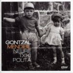 GONTZAL MENDIBIL * NEURE TXIKI POLITA