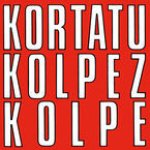 KORTATU * KOLPEZ KOLPE