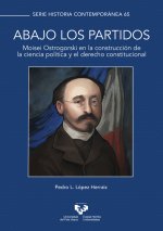ABAJO LOS PARTIDOS MOISEI OSTROGORSKI EN LA CONSTRUCCION DE