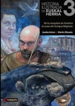 HISTORIA ILUSTRADA DE EUSKAL HERRIA 3 - DE LA CONQUISTA DE AMERICA AL OCASO DEL ANTIGUO REGIMEN