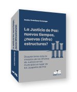 LA JUSTICIA DE PAZ: NUEVOS TIEMPOS, NUEVAS (INFRA)ESTRUCTURA