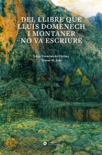 DEL LLIBRE QUE LLUIS DOMENECH I MONTANER NO VA ESCRIURE