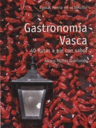 GASTRONOMIA VASCA - 40 RUTAS A PIE CON SABOR