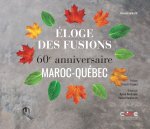 Eloge des fusions - 60e anniversaire Maroc-QuEbec - 60e ANNIVERSAIRE MAROC-QUEBEC