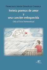 TREINTA POEMAS DE AMOR Y UNA CANCION ENLOQUECIDA