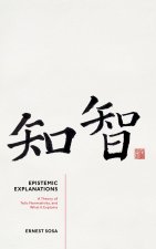 Epistemic Explanations A Theory of Telic Normativity, and What it Explains (Paperback)