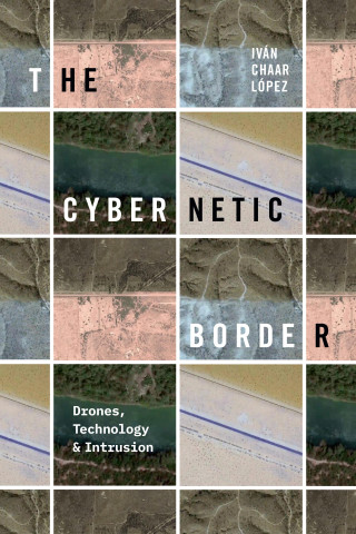 The Cybernetic Border – Drones, Technology, and Intrusion