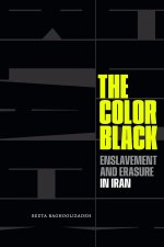 The Color Black – Enslavement and Erasure in Iran