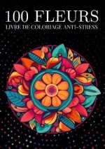 100 FLEURS LIVRE DE COLORIAGE ANTI STRES