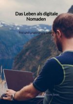 Das Leben als digitale Nomaden - frei und unabhängig Leben