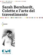Sarah Bernhardt, Colette e l'arte del travestimento
