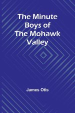 The Minute Boys of the Mohawk Valley