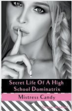 Secret Life of a High School Dominatrix - Mistress Candy