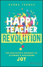 Happy Habits: The Educator's Roadmap to Claiming a nd Sustaining Joy
