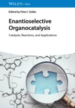 Enantioselective Organocatalysis III - Catalysts, Reactions and Applications