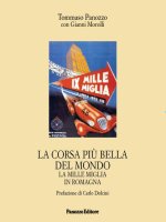 corsa più bella del mondo. La Mille Miglia in Romagna