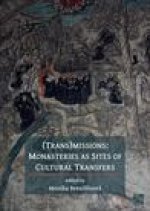 (Trans)missions: Monasteries as Sites of Cultural Transfers